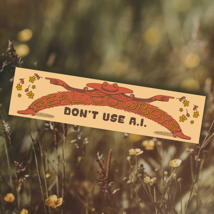 Real Cowboys Don't Use A.I. Bumper Sticker (Giant)