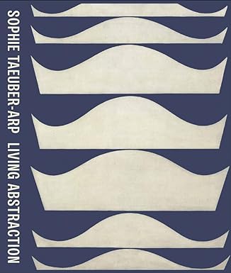 Sophie Taeuber-Arp - Living Abstraction