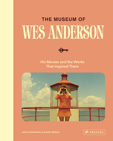 The Museum of Wes Anderson His Movies and the Works That Inspired Them