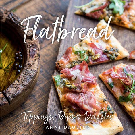 Gibbs Smith - Flatbread: Toppings, Dips, and Drizzles
